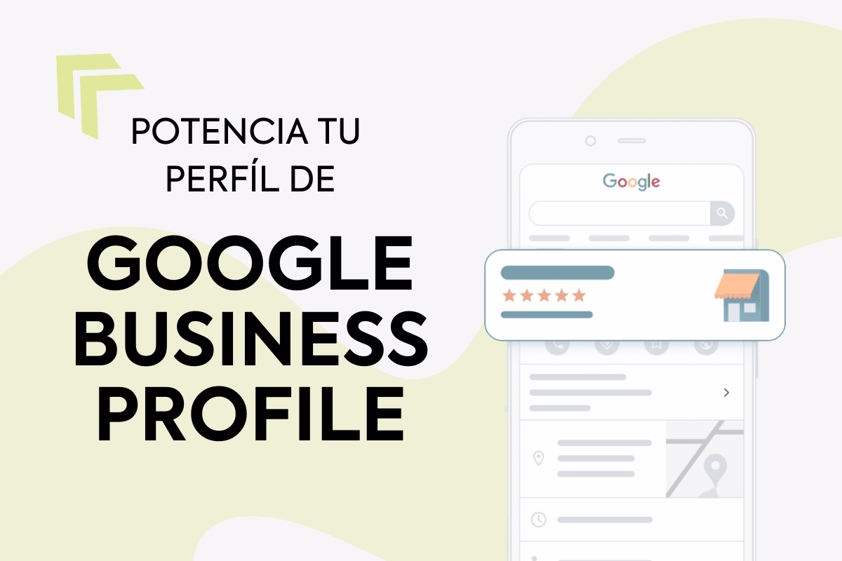 Google Business Profile: potencia tu perfil de empresa